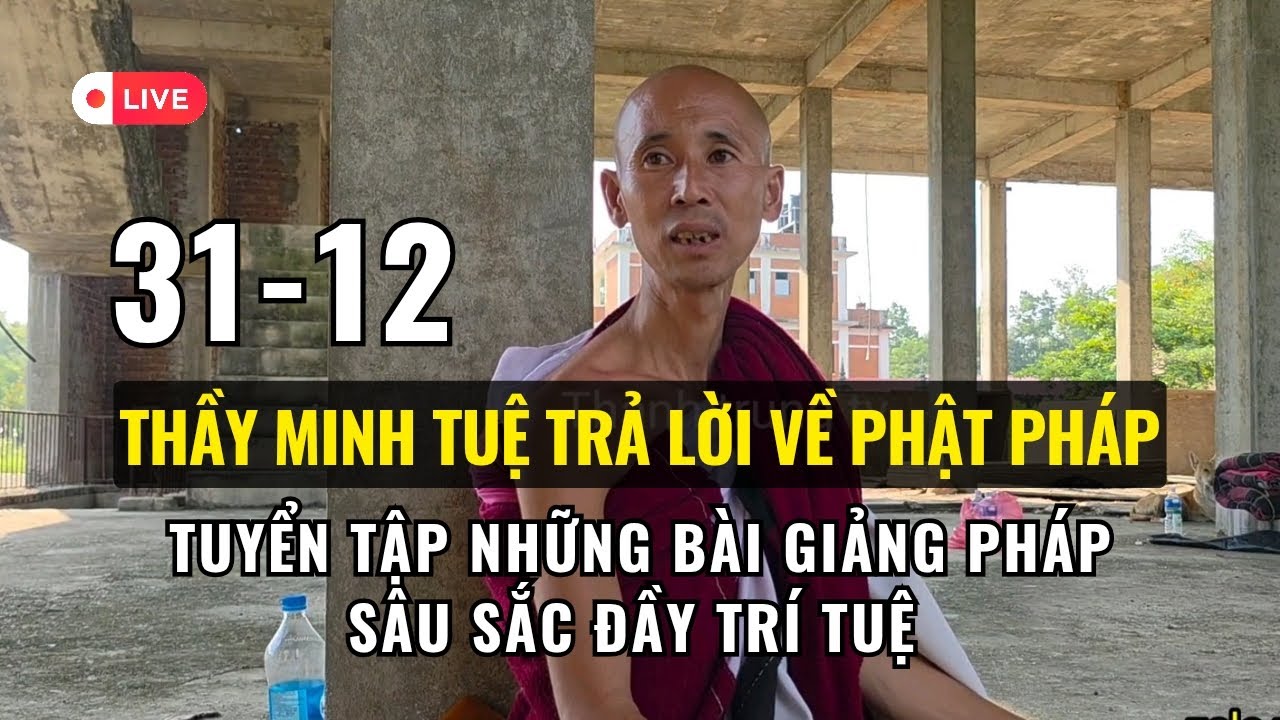 🔥 Trực tiếp Thầy Minh Tuệ Trả Lời Câu Hỏi Về Phật Pháp | Pháp Thoại Hay Ngày 31 tháng 12, 2025