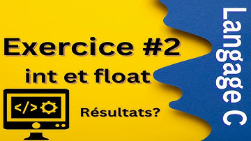 Langage c Exercice Corrigé #2 - Quel sera le résultat de programme suivant? | Int et Float
