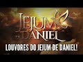 Louvores do Jejum de Daniel 2021!🕊️🕊️