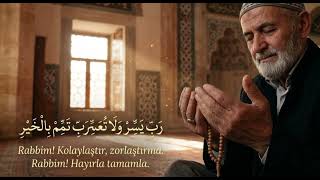 “Rabbi Yessir Velâ Tuassir Rabbi Temmim Bi’l - Hayr.”