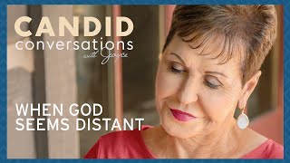 Candid Conversations: When God Seems Distant | Joyce Meyer