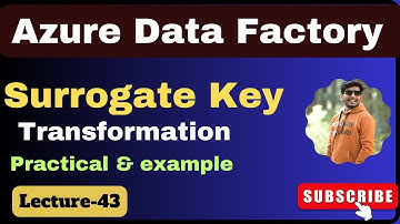 43. Surrogate Key Transformation in ADF | Azure data Factory