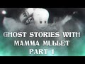 Ghost Stories with Mama Mullet Part 1