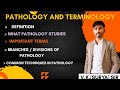 Pathology &amp; Terminology , Important Terms , Branches Of Pathology , Common Techniques In Pathology
