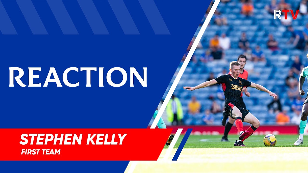 Stephen Kelly Rangers REACTION | Stephen Kelly | Rangers v Brighton 24 Jul 2021 - YouTube