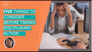 Five Things to Consider Before Taking Disciplinary Action
