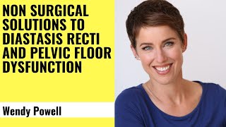 Non Surgical Solutions To Diastasis recti And Pelvic Floor Dysfunction - Wendy Powell