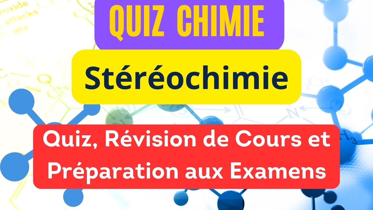 Stéréochimie: Quiz, Révision de Cours et Préparation aux Examens