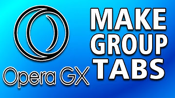 How to Make Group Tabs in Opera GX (full guide)
