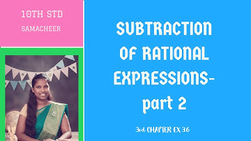Ex 3.6 - Subtraction of Rational Expressions (10th Std Samacheer Syllabus)