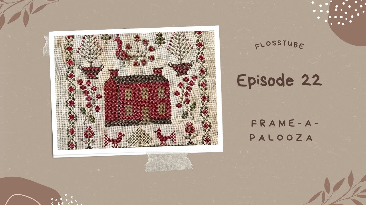 Flosstube 22: Frame-a-Palooza