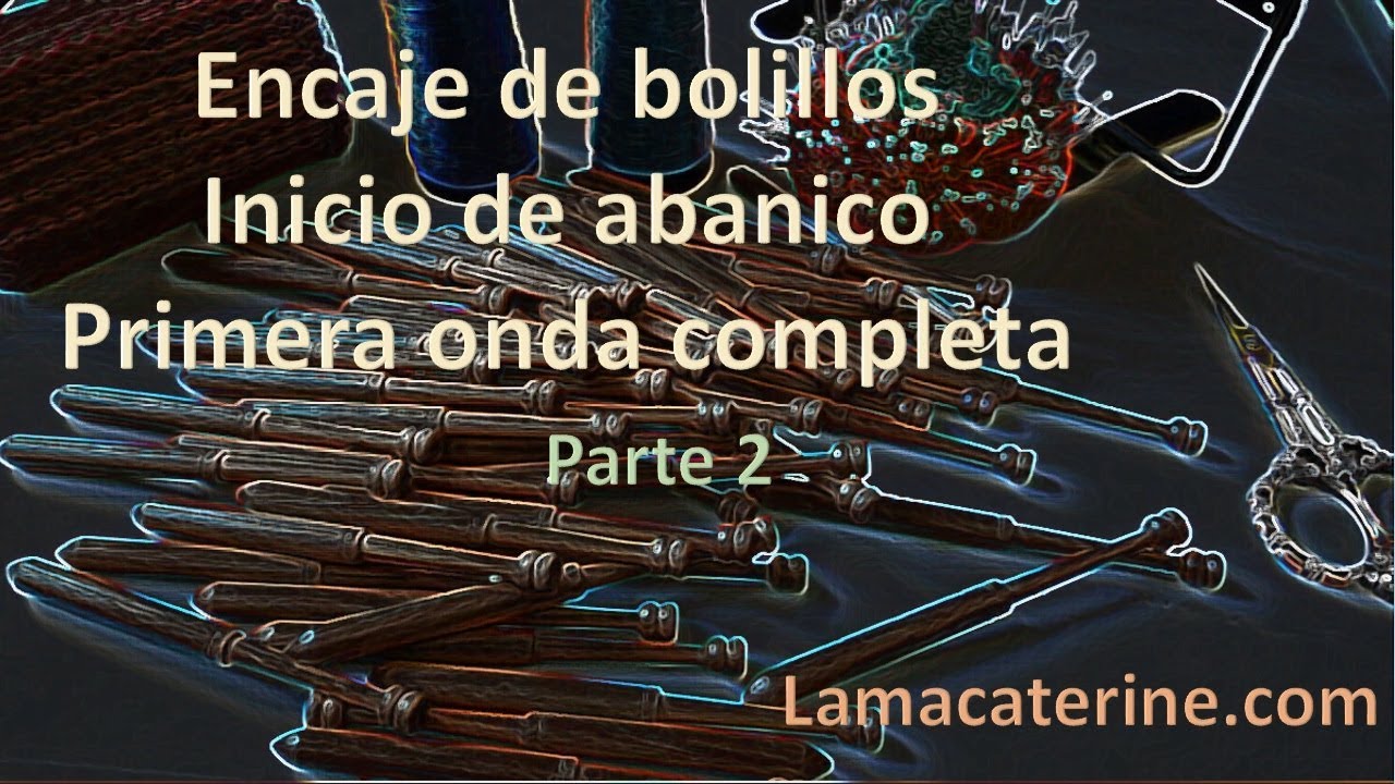 02 Encaje bolillos: Inicio abanico-Primera onda completa PARTE 2 por lamacaterine