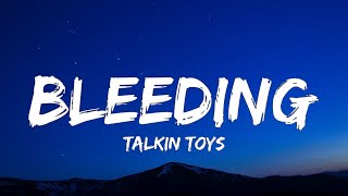Talkin Toys - Bleeding (Lyrics) | give me a sign i don’t wanna lose my mind
