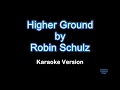 Robin Schulz Higher Ground Karaoke Version mp3