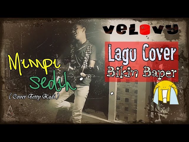 Mimpi Sedih ( Cover Tetty Kadi ) - By veLOvy class=