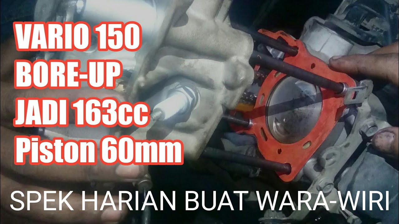 Vario 150 jadi 163cc Piston 60mm SPEK HARIAN BUAT WARAWIRI YouTube