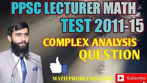 PPSC Lecturer Math Test 2011-15/Complex Analysis/Q#94,95,96,97,12,13,14/Math Problems Guru/M. Sajid