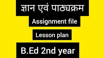 knowledge and curriculum lesson plan assignment file# b.Ed 2nd year#DBRAU#micro teaching#b.Ed
