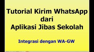 Mudahnya Kirim Whatsapp dari aplikasi JIBAS / Ganti SMS Gateway jadi Whatsapp Gateway dengan WA-GW screenshot 1