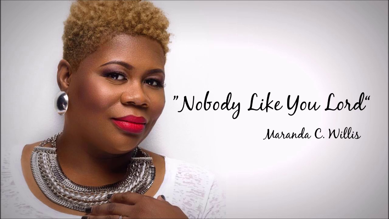 Maranda Willis Nobody Like You Lord Youtube