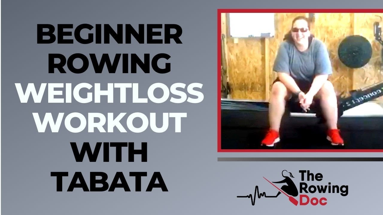 Beginner Rowing Workout Weightloss Workout Tabata Work Beginner Rowing Workout Weightloss Workout Tabata Work