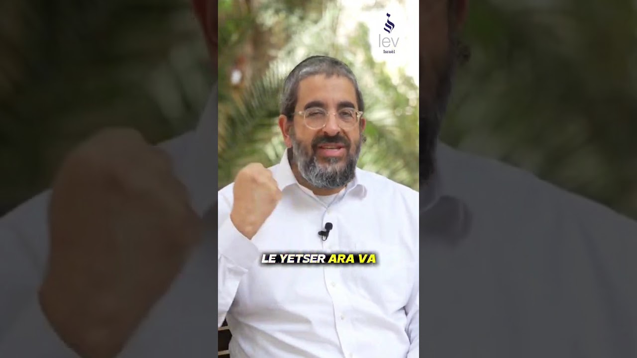 Ce Yetser Ara qui s'imisce dans nos vies... Rav Eliaou Hassan, paracha Haye Sarah