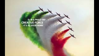 Creative Force Its So Good Remix Dj M & Don Paulo Def