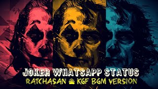 Joker Whatsapp Status Ratchasan Kgf Bgm Mix Version Full Screen
