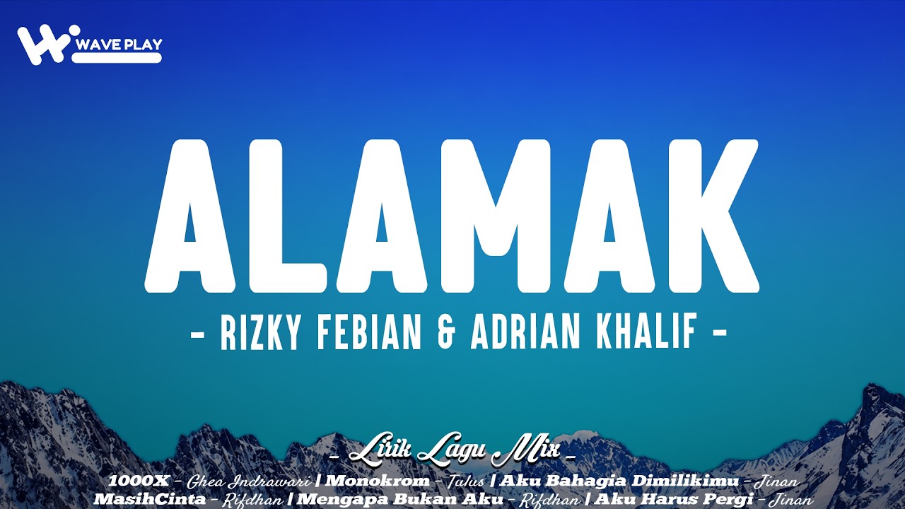 Rizky Febian \u0026 Adrian Khalif - Alamak (Lirik) Ghea Indrawari, Tulus, Rifdhan, Jinan | Mix Lagu Viral