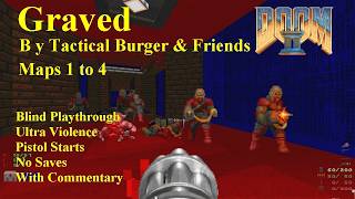 Doom 2 Graved Maps 1 2 3 4 - Ultra Violence Blind Playthrough No Saves By Tactical Burger & Friends