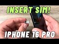 INSERT / REMOVE  SIM Card in iPhone 16 Pro Max, 16 Pro, 16 Plus &amp; 16
