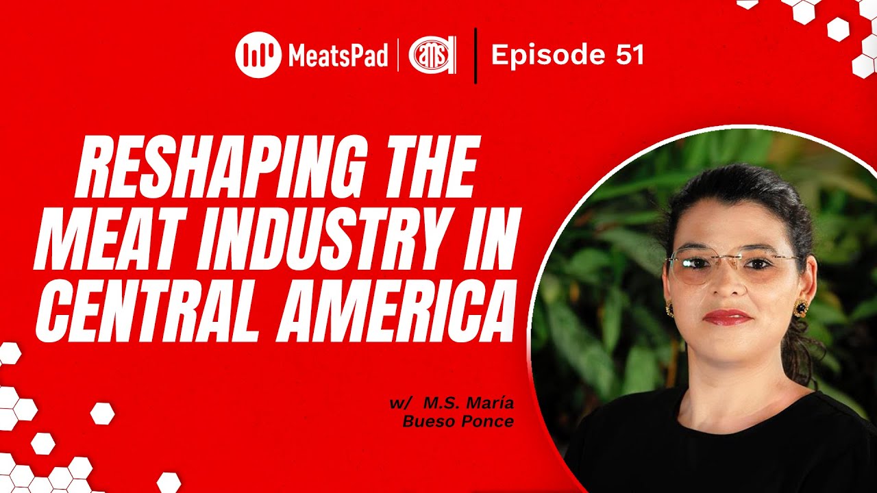 Reshaping the Meat Industry in Central America w/ MS. Maria Ponce | Ep. 51