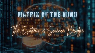 The Matrix Mind | Science meet Esoteric Spirit | Brain 🧠 Breakdown