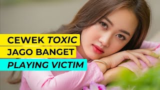 Cewek Jago Playing Victim Itu Manipulatif Bukan Istri Idaman