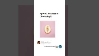 Apa Itu Kosmetik Ginekologi? Estetika & Fungsi Untuk Kualitas Hidup Wanita