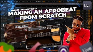 Making Afrobeat From Scratch | OVERCOMING BEAT BLOCK