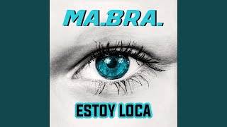 Download Lagu Estoy Loca (Ma.Bra. Extended Mix) MP3 Download Lagu Estoy Loca (Ma.Bra. Extended Mix) MP3