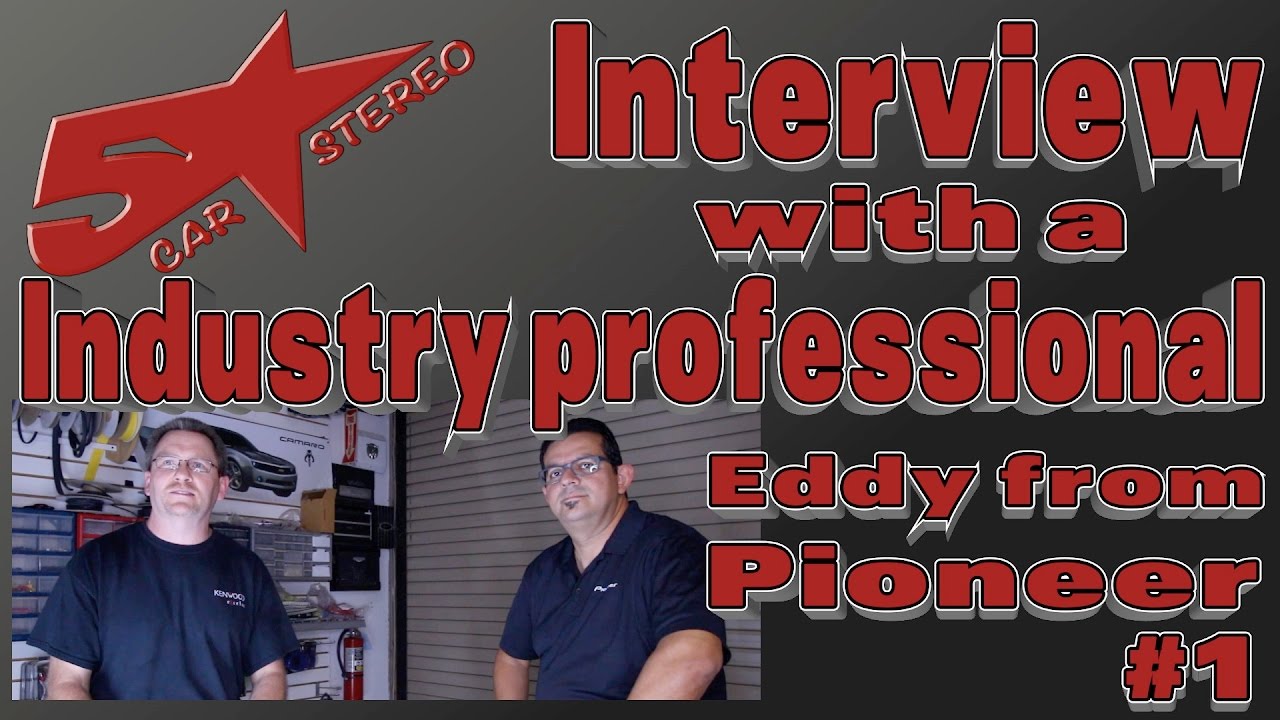 Five star car stereo's interview with an Industry professional 1 Eddy