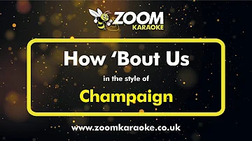 Champaign - How 'Bout Us (For Solo Male) - Karaoke Version from Zoom Karaoke