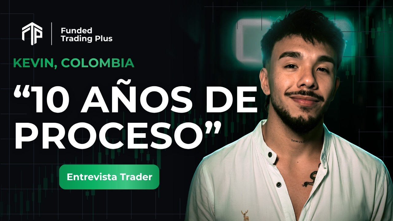 "10 años para lograrlo": la historia de Kevin, trader colombiano | Funded Trading Plus