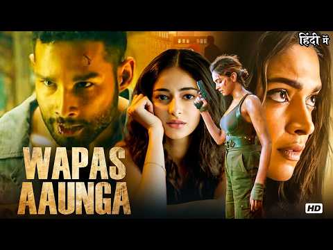 Wapas Aaunga | Siddhant, Deepika & Ananya Blockbuster Bollywood Action Full HD Movie In Hindi