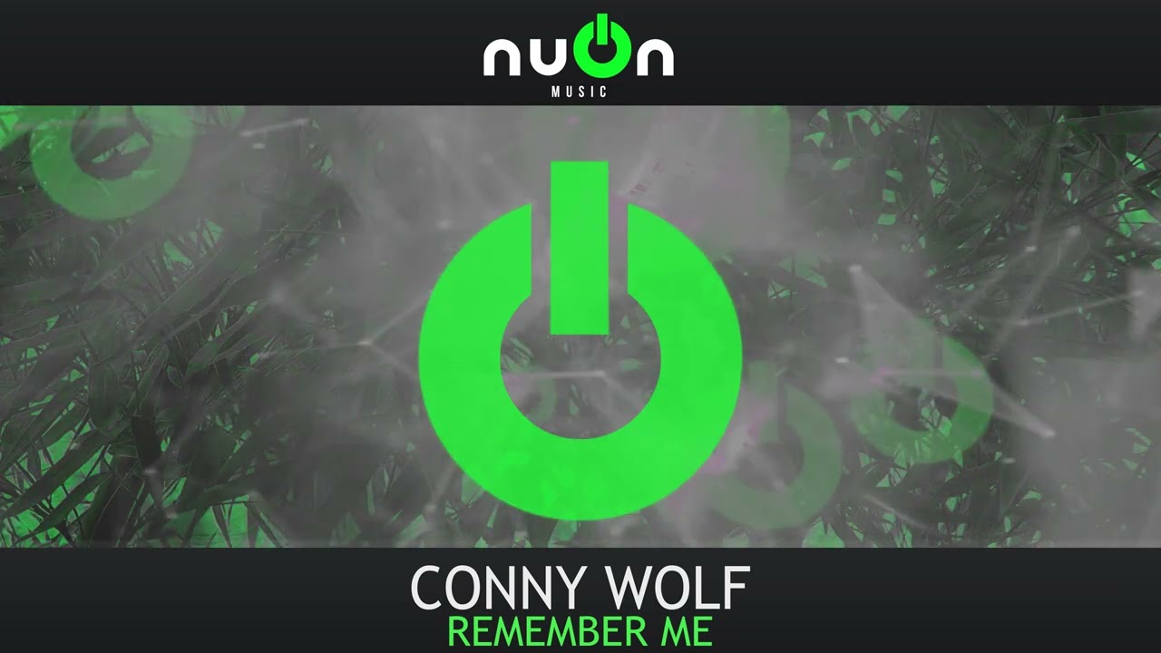 Guarda Conny Wolf - Remember Me (nuOn GREEN) su YouTube Guarda Conny Wolf - Remember Me (nuOn GREEN) su YouTube