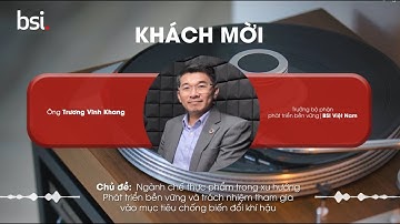 BSI Podcast | Ngành chế thực phẩm trong xu hướng Phát triển bền vững | Phần 01