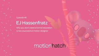 045: Why you don’t need a formal education to be a successful motion designer w/ EJ Hassenfratz