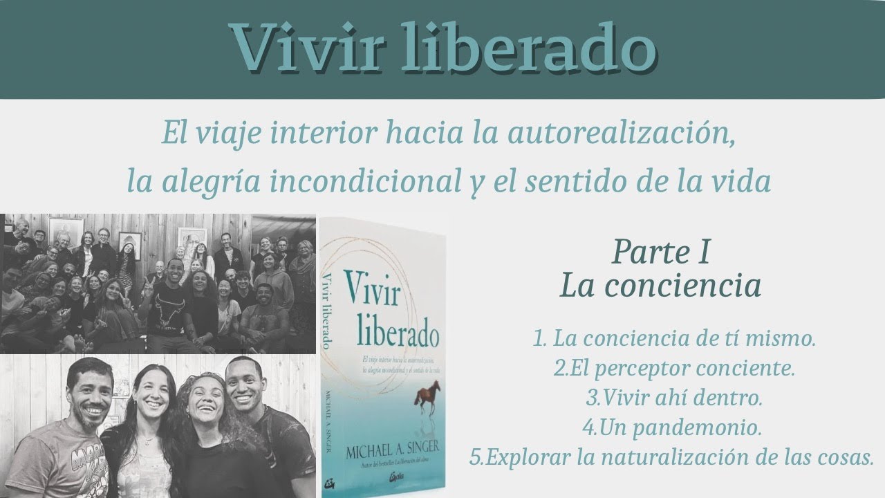 Dia 2 Parte I Vivir liberado. El viaje interior hacia la autorealización, la alegría...