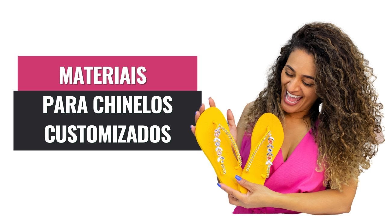 OS MATERIAIS CERTOS PARA COMEÇAR NA CUSTOMIZAÇÃO DE CHINELOS