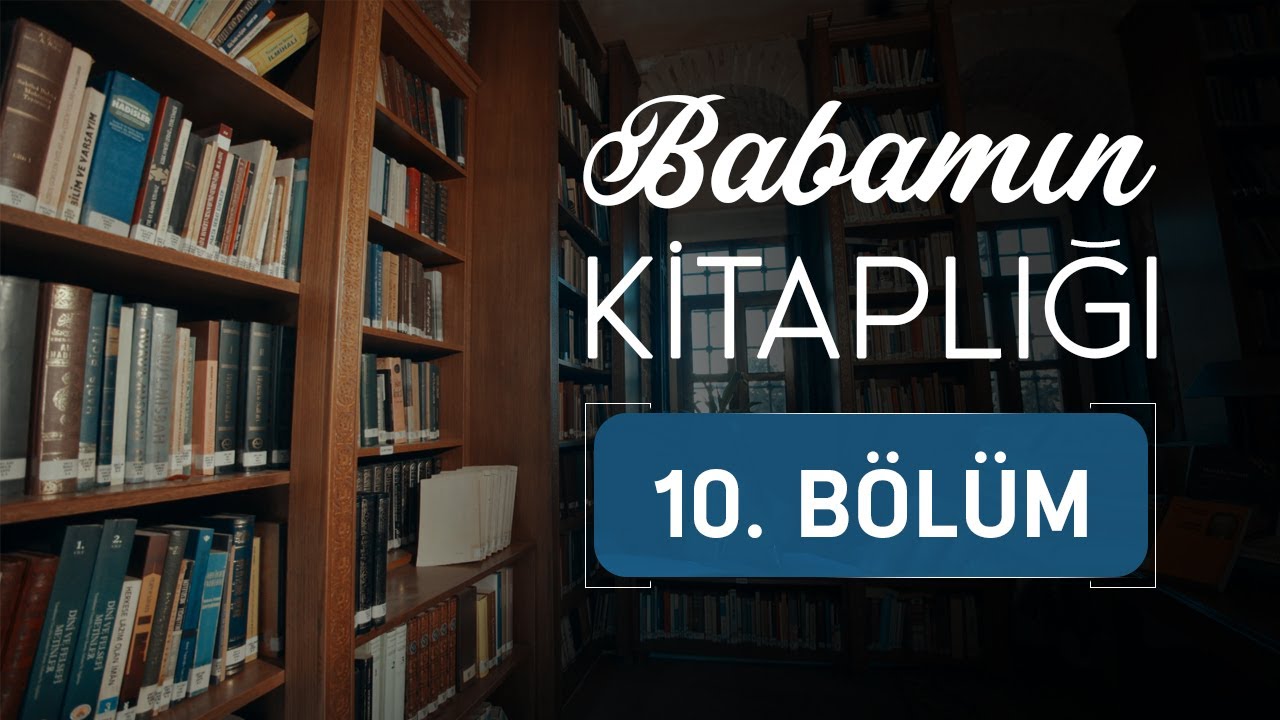Prof. Dr. Sabahattin Zaim - Prof. Dr. Abdülhalim Zaim | Babamın Kitaplığı 10.Bölüm