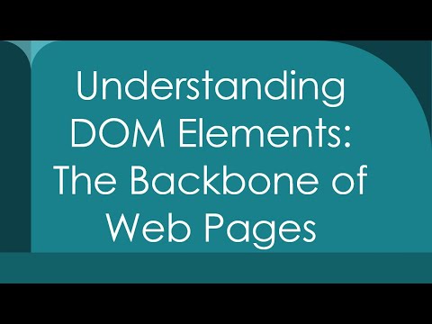 Understanding DOM Elements: The Backbone of Web Pages