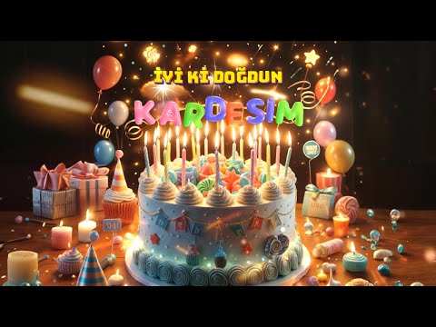 BUGÜN KİMİN DOĞUM GÜNÜ 🎈İyi Ki Doğdun KARDEŞİM🌟 Mutlu Yıllar Sana! Doğum Günün Kutlu Olsun KARDEŞİM