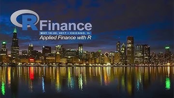 R Finance 2017 Kickoff and Lightning Talks I Day 1